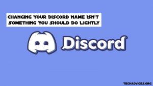 Changing Your Discord Name Isn't Something You Should Do Lightly