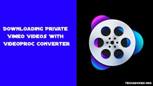 Downloading Private Vimeo Videos With VideoProc Converter