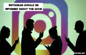 Instagram Should Be Informed About The Issue