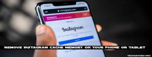 Remove Instagram Cache Memory On Your Phone Or Tablet