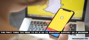 The first thing you need to do is go to Snapchat support on a browser