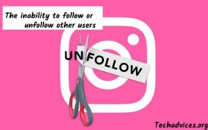 The inability to follow or unfollow other users (1)