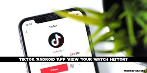 TikTok Android App_ View Your Watch History
