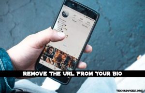 Remove The URL From Your Bio.